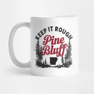 Keep It Rough Pine Bluff Mug